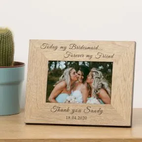 Today my Bridesmaid, Forever my Friend Wood Picture Frame (6